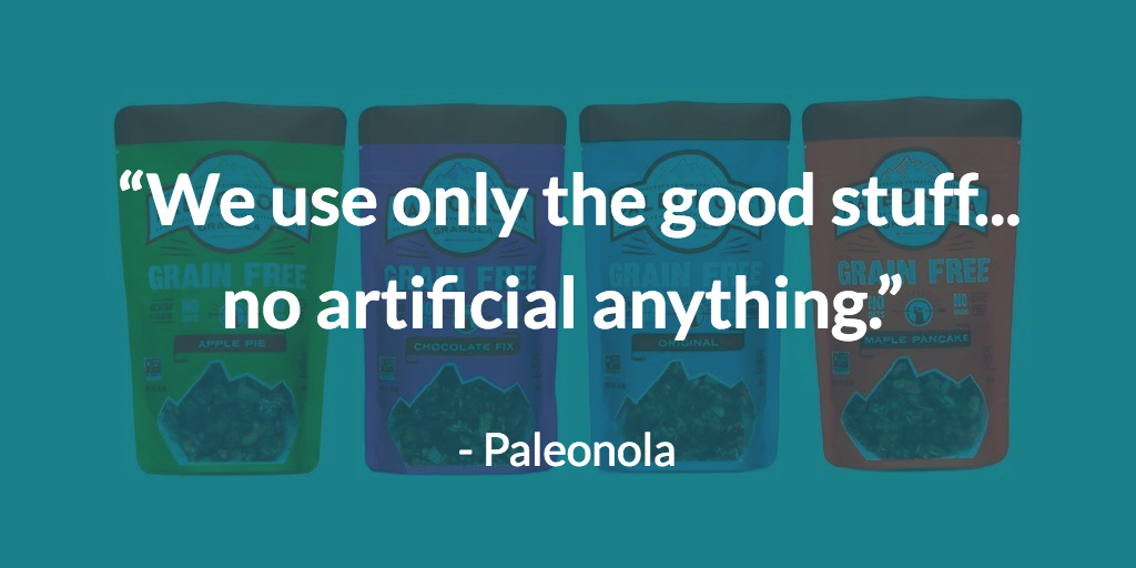 Paleonola quote: “We use only the good stuff...no artificial anything.”